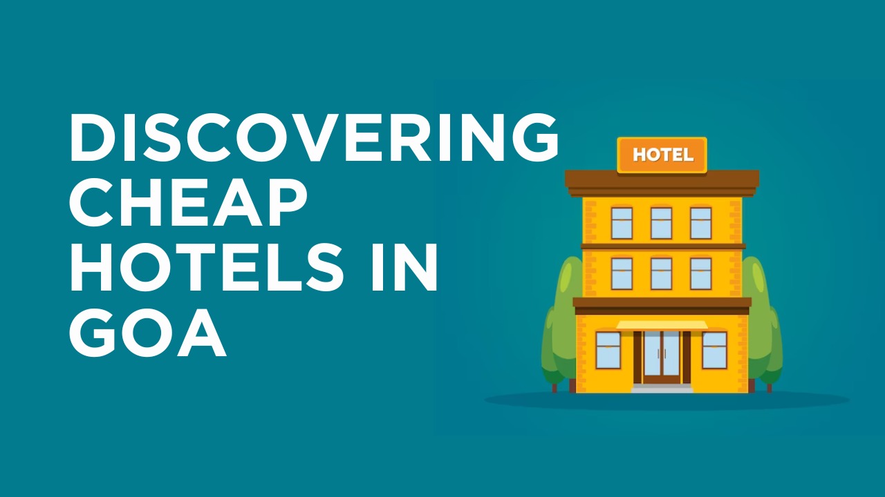 Discovering Cheap Hotels in Goa
